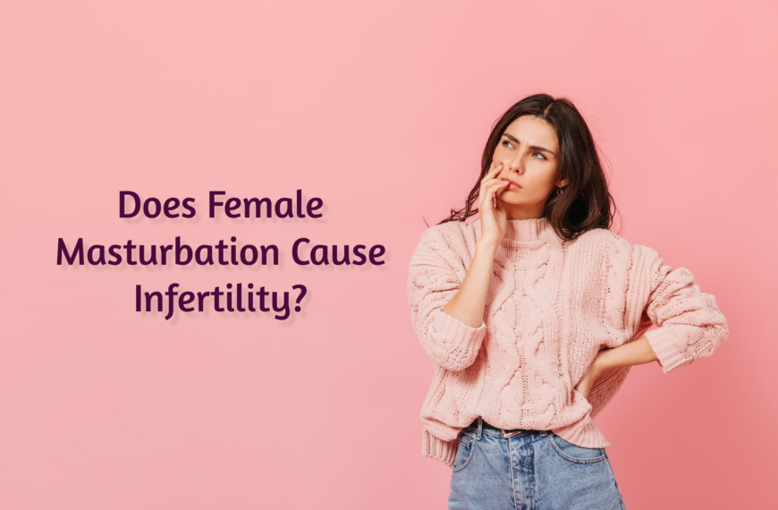 Does female masturbation cause infertility